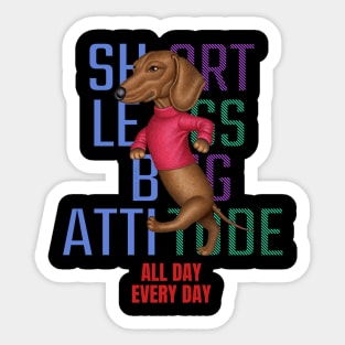 Short Legs Big Attitude Sticker